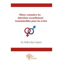 Mieux Connaitre Les Infections Sexuellement Transmissibles Pour Les Éviter