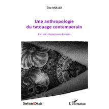 Une Anthropologie Du Tatouage Contemporain - Parcours De Porteurs D'Encres