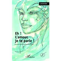 Eh ! L'Amour Je Te Parle !