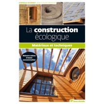 La Construction Écologique - Matériaux Et Techniques