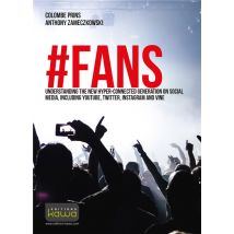 #fans - Understanding The New Hyper-connected Generation On Social Media, Including Youtube, Twitter, Instagram And Vine
