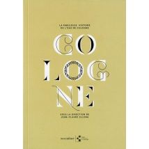 La Fabuleuse Histoire De L'Eau De Cologne