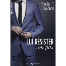 Lui Résister... Ou Pas ! Tome 1