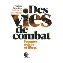 Des Vies De Combat - Femmes, Noires Et Libres