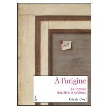 À L'Origine : La Femme Derrière Le Tableau