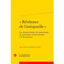 « Révérence De L'Antiquaille » : Les Diverses Formes De Transmission Du Patrimoine Textuel Antique À La Renaissance