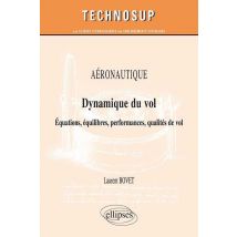 Aéronautique - Dynamique Du Vol - Équations, Équilibres, Performances, Qualités De Vol (niveau C)