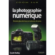 La Photographie Numérique T.3 - Encore Plus De Trucs Et Astuces De Pros