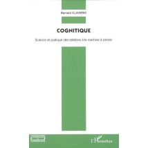 Cognitique : Science Et Pratique Des Relations À La Machine À Penser