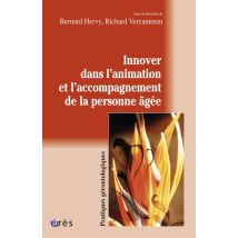 Innover Dans L'Animation Et L'Accompagnement De La Personne Âgée