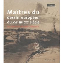Maîtres Du Dessin Européen Du Xvi Au Xx Siècle
