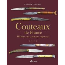 Couteaux De France : Histoire Des Couteaux Régionaux - - PAS DE MARQUE -