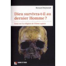 Dieu Survivra-t-il Au Dernier Homme ? Essai Sur La Religion De L'Hommo Sapiens