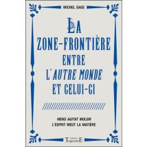 La Zone-frontière Entre L'Autre Monde Et Celui-ci - Mens Agitat Molem, L'Esprit Meut La Matière