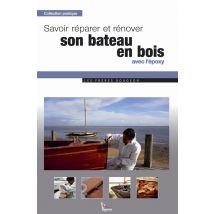 Savoir Réparer Son Bateau En Bois Avec L'Époxy