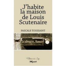 J'Habite La Maison De Louis Scutenaire