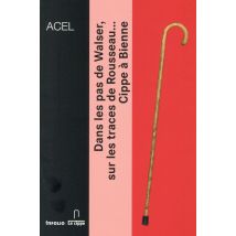 Dans Les Pas De Walser, Sur Les Traces De Rousseau