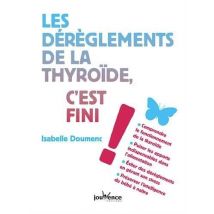 Les Déréglements De La Thyroïde, C'Est Fini !