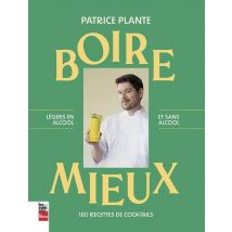 Boire Mieux : 180 Recettes De Cocktails Légers En Alcool Et Sans Alcool