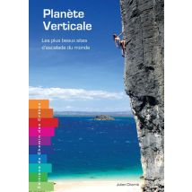 Planète Verticale - Les Plus Beaux Sites D'Escalade Du Monde - - PAS DE MARQUE -