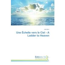 Une Echelle Vers Le Ciel - A Ladder To Heaven