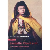 Isabelle Eberhardt - Un Destin Dans L'Islam