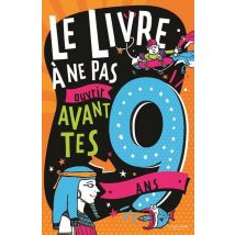 Le Livre À Ne Pas Ouvrir Avant Tes 9 Ans