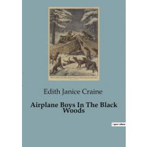 Airplane Boys In The Black Woods : A Thrilling Adventure In The Heart Of The Jungle