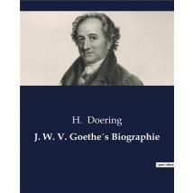 J. W. V. Goethe's Biographie