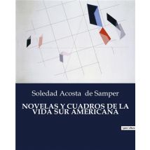 Novelas Y Cuadros De La Vida Sur Americana
