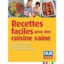 Recettes Faciles Pour Une Cuisine Saine : Des Plats Savoureux, Simples À Préparer, À Déguster Au Quotidien
