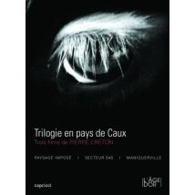 Trilogie En Pays De Caux : Trois Films De Pierre Creton