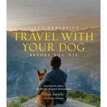 Fifty Places To Travel With Your Dog Before You Die
