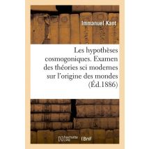 Les Hypothèses Cosmogoniques - Examen Des Théories Sci Modernes Sur L'Origine Des Mondes (éd.1886)