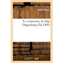 Le Centenaire De Mgr Dupanloup