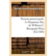 Pouesio Prouvencalo. Li Parpaioun Blu, De William-c. Bonaparte-wyse (ed.1868)