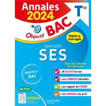 Objectif Bac : Spécialité Ses - Terminale - Annales : Sujets Et Corrigés