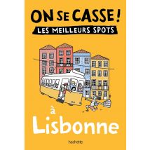 On Se Casse ! Les Meilleurs Spots À Lisbonne
