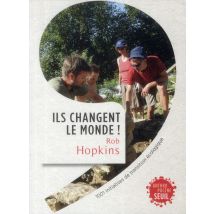Ils Changent Le Monde - 1001 Initiatives De Transition Écologique