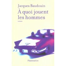 À Quoi Jouent Les Hommes