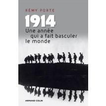 1914 - Une Année Qui A Fait Basculer Le Monde