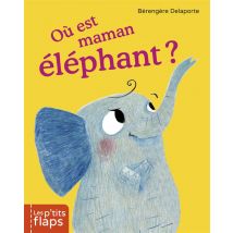 Les P'Tits Flaps T03 Ou Est Maman Elephant