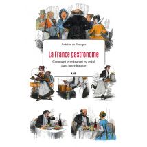 La France Gastronome - Comment Le Restaurant Est Entré Dans Notre Histoire