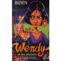 Wendy Et Les Mutants T.3 - La Citadelle Invisible