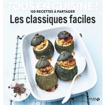 Tous En Cuisine ! : Les Classiques Faciles