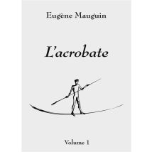 L'Acrobate : Volume 1