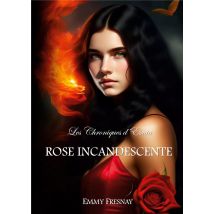 Les Chroniques D'Esnia : Rose Incandescente