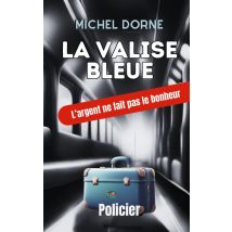 La Valise Bleue : L'Argent Ne Fait Pas Le Bonheur