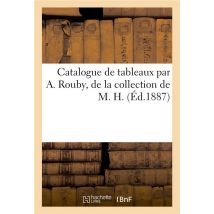 Catalogue De Tableaux Par A. Rouby, De La Collection De M. H.