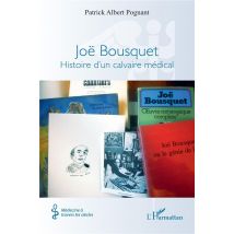 Joë Bousquet : Histoire D'Un Calvaire Médical